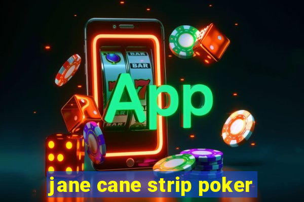 jane cane strip poker